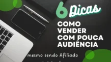 Afiliado Iniciante – 6 Dicas De Como Vender Mesmo Como Pouca Audiência