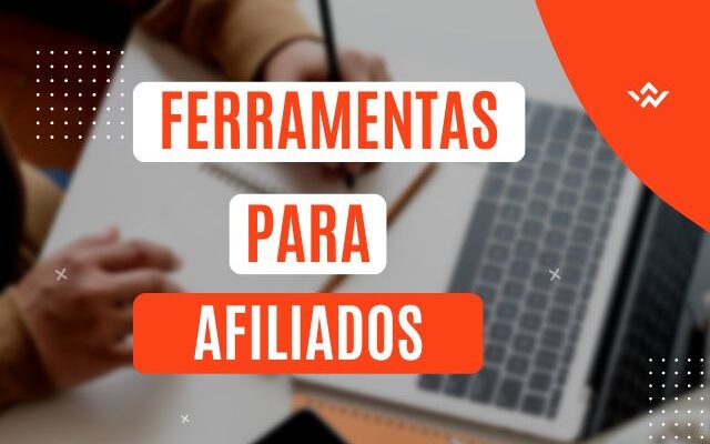 Ferramentas para Afiliados Trabalharem De Forma Profissional: [Veja TOp 5]