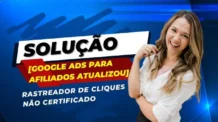 [GOOGLE ADS PARA AFILIADOS ATUALIZOU] Como Contornar o Problema do Rastreador de Cliques Não Certificado