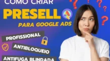 Presell Para Google Ads: Como Criar Presell Profissional e Antifuga Blindada